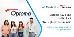 Optoma triển khai hệ thống nhân sự, xây dựng triết lý “trải nghiệm liền mạch” trong vận hành hằng ngày: đồng thời hiện thực hóa tối ưu quy trình và quản lý tự chủ